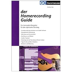 Der Homerecording Guide: Der kompakte Ratgeber f�r den optimalen Einstieg