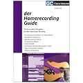 Der Homerecording Guide: Der kompakte Ratgeber f�r den optimalen Einstieg