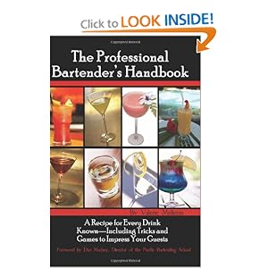 The Professional Bartender's Handbook: A Recipe for Every Drink Known - Including Tricks... by Valerie Mellema