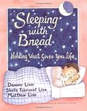 Sleeping with Bread: Holding What Gives You Life