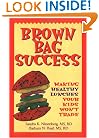 Brown Bag Success: Making Healthy Lunches Your Kids Won't Trade