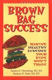 Brown Bag Success: Making Healthy Lunches Your Kids Won't Trade