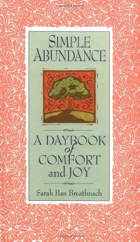 Simple Abundance: A Daybook of Comfort of Joy 10 Anv Edition by Breathnach, Sarah Ban published by Grand Central Publishing (1995) Hardcover