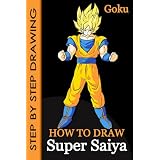 How To Draw Goku Super Saiya - Step-By-Step Drawing Lessons for Children ~ D Dravin