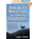 American Whitetail: Deer Hunting Tips & Resources: Everything You Need to Know About Whitetail Deer Hunting by Terry F. Townsend