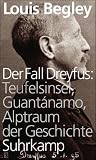 Der Fall Dreyfus: Teufelsinsel, Guant&aacute;namo, Alptraum der Geschichte - Louis Begley
