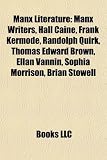 Manx Literature: Manx Writers, Hall Caine, Frank Kermode, Randolph Quirk, Thomas Edward Brown, Ellan Vannin, Sophia Morrison, Brian Sto