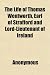 The Life of Thomas Wentworth, Earl of Strafford and Lord-Lieutenant of Ireland