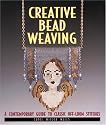 Creative Bead Weaving: A Contemporary Guide To Classic Off-Loom Stitches