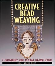 Creative Bead Weaving: A Contemporary Guide To Classic Off-Loom Stitches