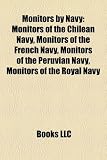 Monitors by Navy: Monitors of the Chilean Navy, Monitors of the French Navy, Monitors of the Peruvian Navy, Monitors of the Royal Navy
