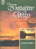 The Intuitive Way: A Guide to Living from Inner Wisdom