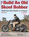 How to Build an Old Skool Bobber: Second Edition (Custom Builder)