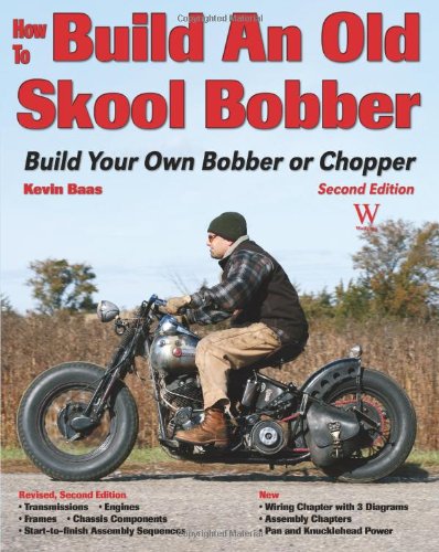 Wolfgang Prod How to Build an Old Skool Bobber: Build Your Own Bobber or Chopper (Custom Builder)