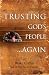 Trusting God's People... Again