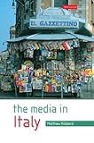 The media in Italy : press, cinema and broadcasting from unification to digital