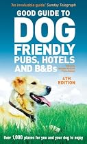 Good Guide to Dog Friendly Pubs, Hotels and B and Bs