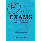 F in Exams: The Very Best Totally Wrong Test Answers
