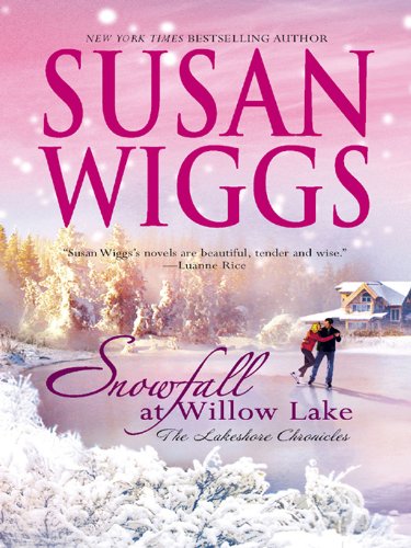 Snowfall at Willow Lake: Lakeshore Chronicles Book 4 (The Lakeshore Chronicles)