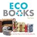 Eco Books: Inventive Projects from the Recycling Bin Eco Books: Inventive Projects from the Recycling Bin