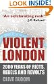 Violent London: 2000 Years of Riots, Rebels and Revolts