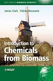 Introduction to Chemicals from Biomass (Wiley Series in Renewable Resource)