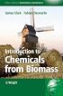 Introduction to Chemicals from Biomass (Wiley Series in Renewable Resource)