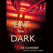 Eat the Dark: A Novel | [Joe Schreiber]