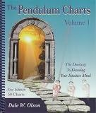 The Pendulum Charts: The Doorway to Knowing Your Intuitive Mind (Volume 1)