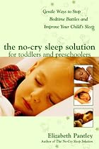 The No-Cry Sleep Solution for Toddlers and Preschoolers: Gentle Ways to Stop Bedtime Battles and Improve Your Childs Sleep (Pantley)