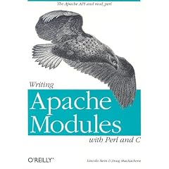 Writing Apache Modules with Perl and C: The Apache API and mod_perl: Customizing Your Web Server