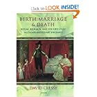 Birth, Marriage, and Death: Ritual, Religion, and the Life Cycle in Tudor and Stuart England by David Cressy