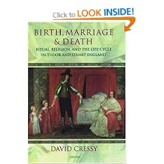 Birth, Marriage, and Death: Ritual, Religion, and the Life-Cycle in Tudor and Stuart England