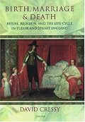 Birth, Marriage, and Death: Ritual, Religion, and the Life Cycle in Tudor and Stuart England
