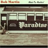 Revue Bob Martin  / Next to Nothin