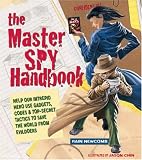 The Master Spy Handbook: Help Our Intrepid Hero Use Gadgets, Codes and Top-secret Tactics to Save the World from Evil Doers