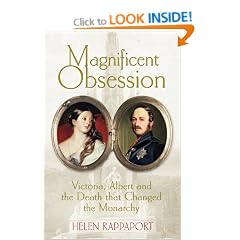 Magnificent Obsession: Victoria, Albert and the Death That Changed the Monarchy