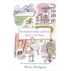 It Seemed Like a Good Idea at the Time: My Adventures in Life and Food by Moira Hodgson