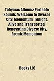 Tobymac Albums: Portable Sounds, Welcome to Diverse City, Momentum, Tonight, Alive and Transported, Renovating Diverse City, RE: Mix M-