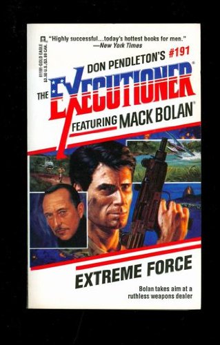 Extreme Force (Don Pendleton's The Executioner series No. 191 Featuring Mack Bolan) (Mack Bolan: the Executioner)