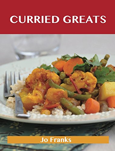 Curried Greats: Delicious Curried Recipes, The Top 79 Curried Recipes