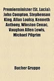 Premierminister (St. Lucia): John Compton, Stephenson King, Allan Louisy, Kenneth Anthony, Winston Cenac, Vaughan Allen Lewis, Michael Pilgrim