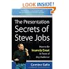 The Presentation Secrets of Steve Jobs: How to Be Insanely Great in Front of Any Audience