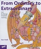 From Ordinary To Extraordinary: Art & Design Problem Solving