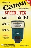 Canon Speedlites 550EX, 540EZ, 430EZ, 420EZ (Complete User`s Guide)
