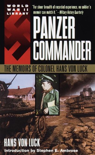 Panzer Commander: The Memoirs of Colonel Hans von Luck (World War II Libary) by Hans Von Luck (January 05,1991)
