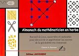 Almanach du Mathematicien en Herbe Recueil de Jeux pour Découvrir les Secrets de la Géometrie