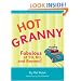 Hot Granny: Fabulous at 50, 60 and Beyond!