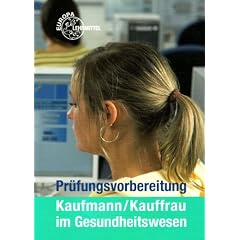 Pr�fungsvorbereitung Kaufmann/Kauffrau im Gesundheitswesen