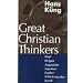 Great Christian Thinkers: Paul, Origen, Augustine, Aquinas, Luther, Schleiermacher, Barth